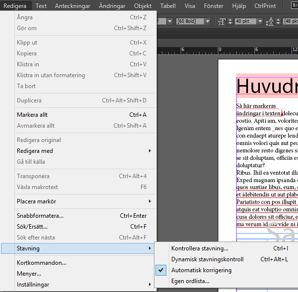 Använda stavningskontroll I InCopy kan du kontrollera stavning på två sätt: manuellt eller dynamiskt. Den dynamiska markerar felstavningar under tiden du skriver. 1. Gör så här: 1.