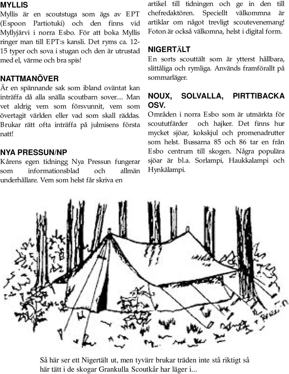 .. Man vet aldrig vem som försvunnit, vem som övertagit världen eller vad som skall räddas. Brukar rätt ofta inträffa på julmisens första natt!