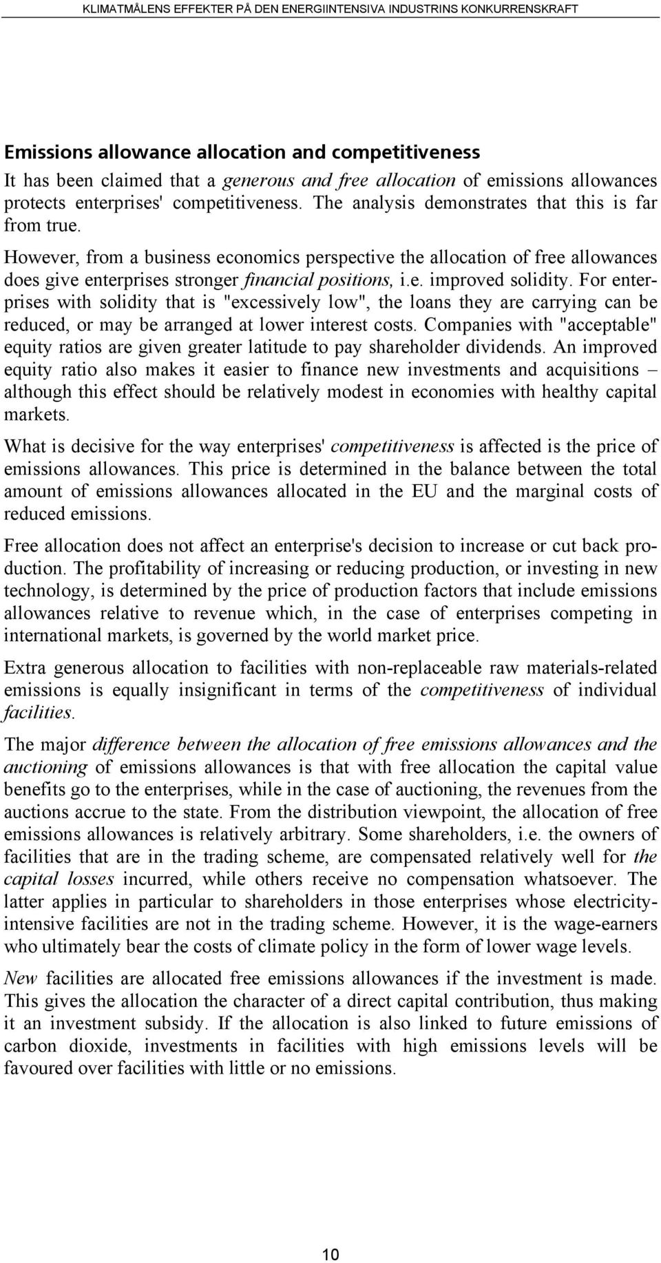 For enterprises with solidity that is "excessively low", the loans they are carrying can be reduced, or may be arranged at lower interest costs.