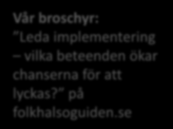 6 Metodstöd i för chefer Med utgångspunkt i den senaste forskningen om Ledarskap Organisationsförändring/Implementering Pedagogik Med utgångspunkt i praktiken: