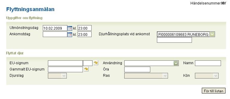 Ankomstdjurhållningsplatsen väljs i listan eller också skriver man in ett nytt djurhållningsplatssignum i det tomma fältet. Djurhållningsplatsen kan också ägas av någon annan innehavare.