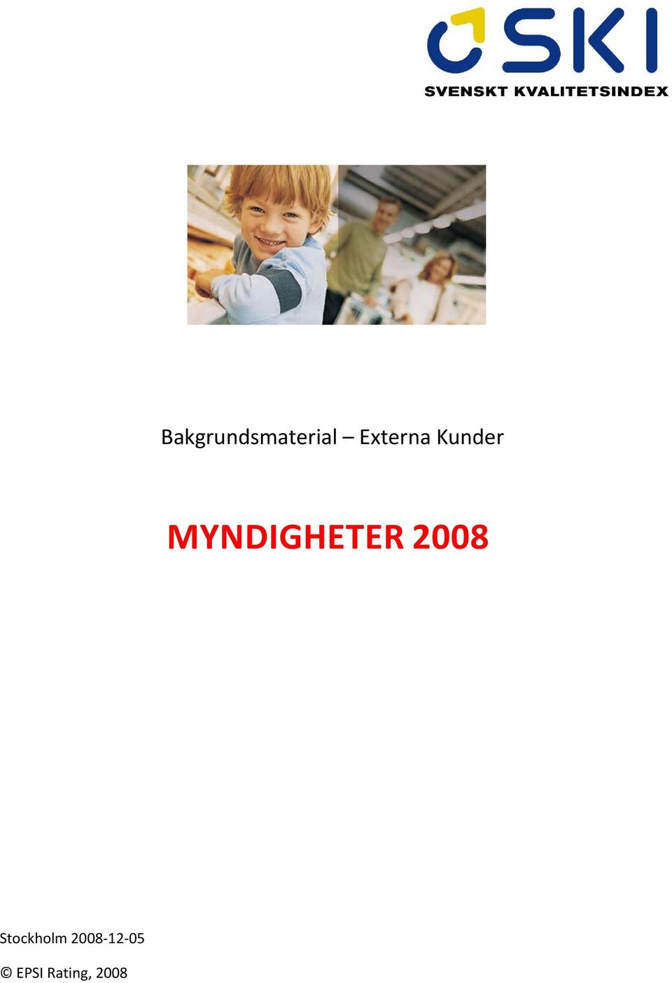 MYNDIGHETER 2008