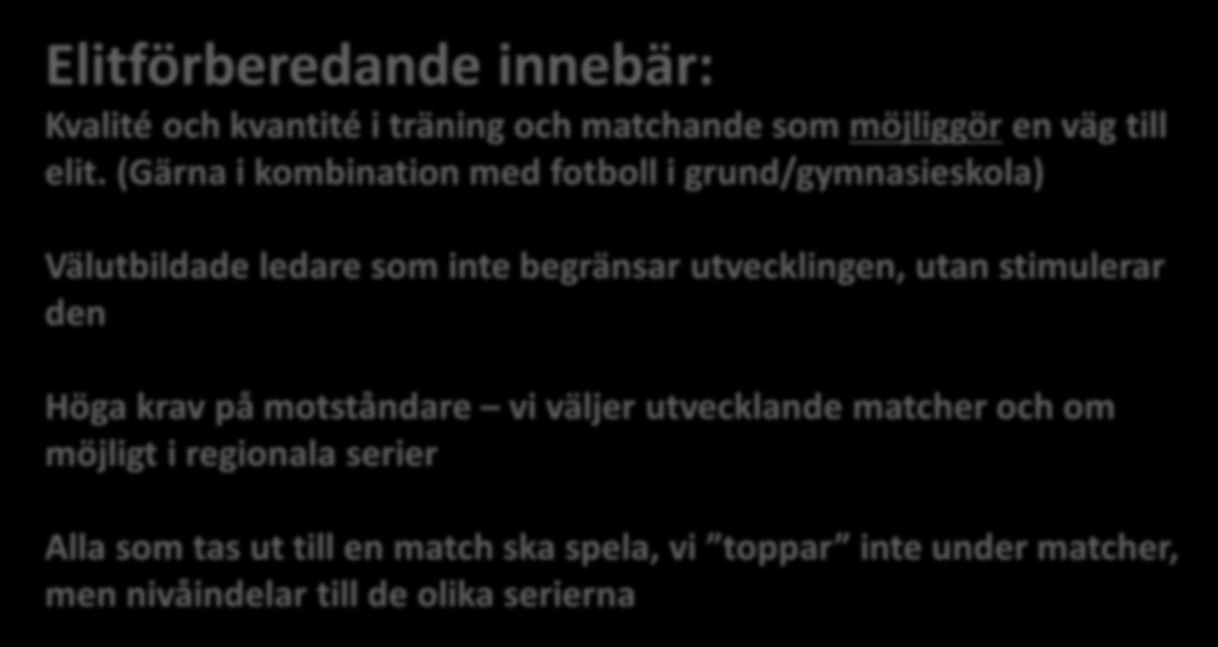 Elitförberedande innebär: Kvalité och kvantité i träning och matchande som möjliggör en väg till elit.