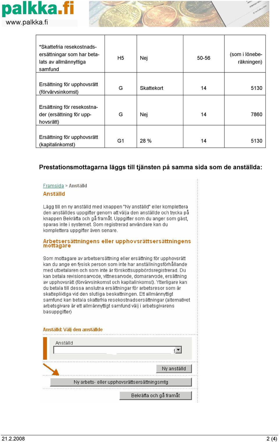 resekostnader (ersättning för upphovsrätt) G Nej 14 7860 Ersättning för upphovsrätt (kapitalinkomst)