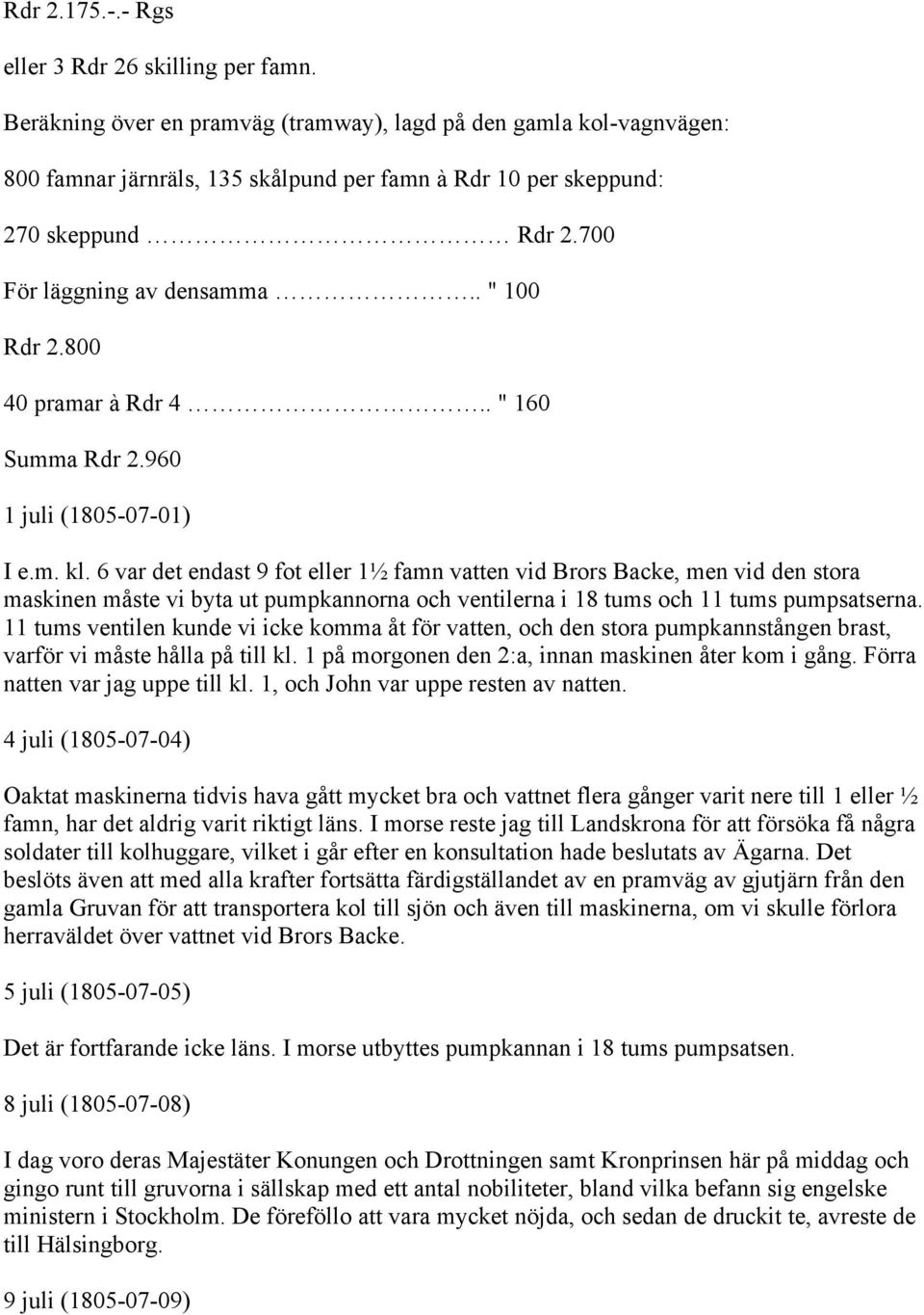 800 40 pramar à Rdr 4.. " 160 Summa Rdr 2.960 1 juli (1805-07-01) I e.m. kl.
