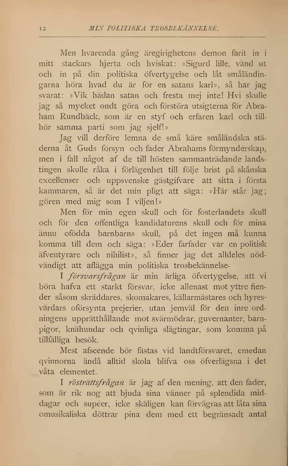 karl», så har jag svarat:»vik hädan satan och fresta mej inte!