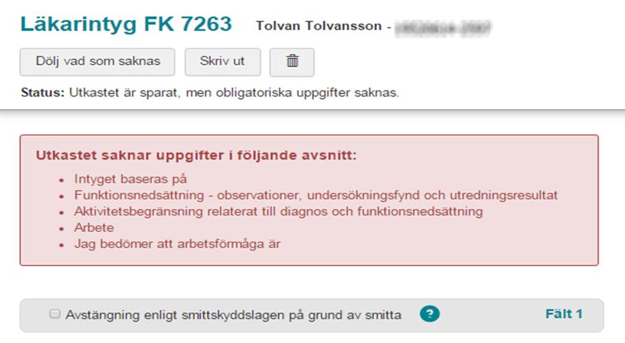Figur 3: Ange diagnos via diagnoskod eller fritext Visa vad som saknas för att intyget ska bli komplett Om du vill ha hjälp att se vilka fält som måste fyllas i för att intyget ska bli komplett,