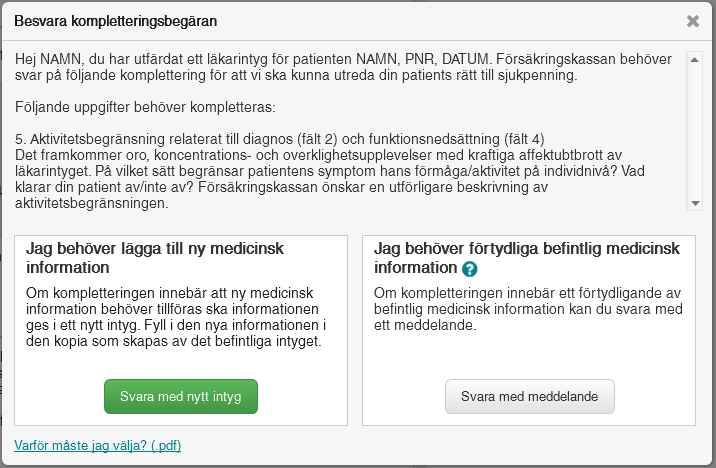 Figur 17 Besvara kompletteringsbegäran 4. Om du klickar på Svara med nytt intyg öppnas ett nytt utkast till vänster på skärmen, som innehåller samma information som det ursprungliga intyget.