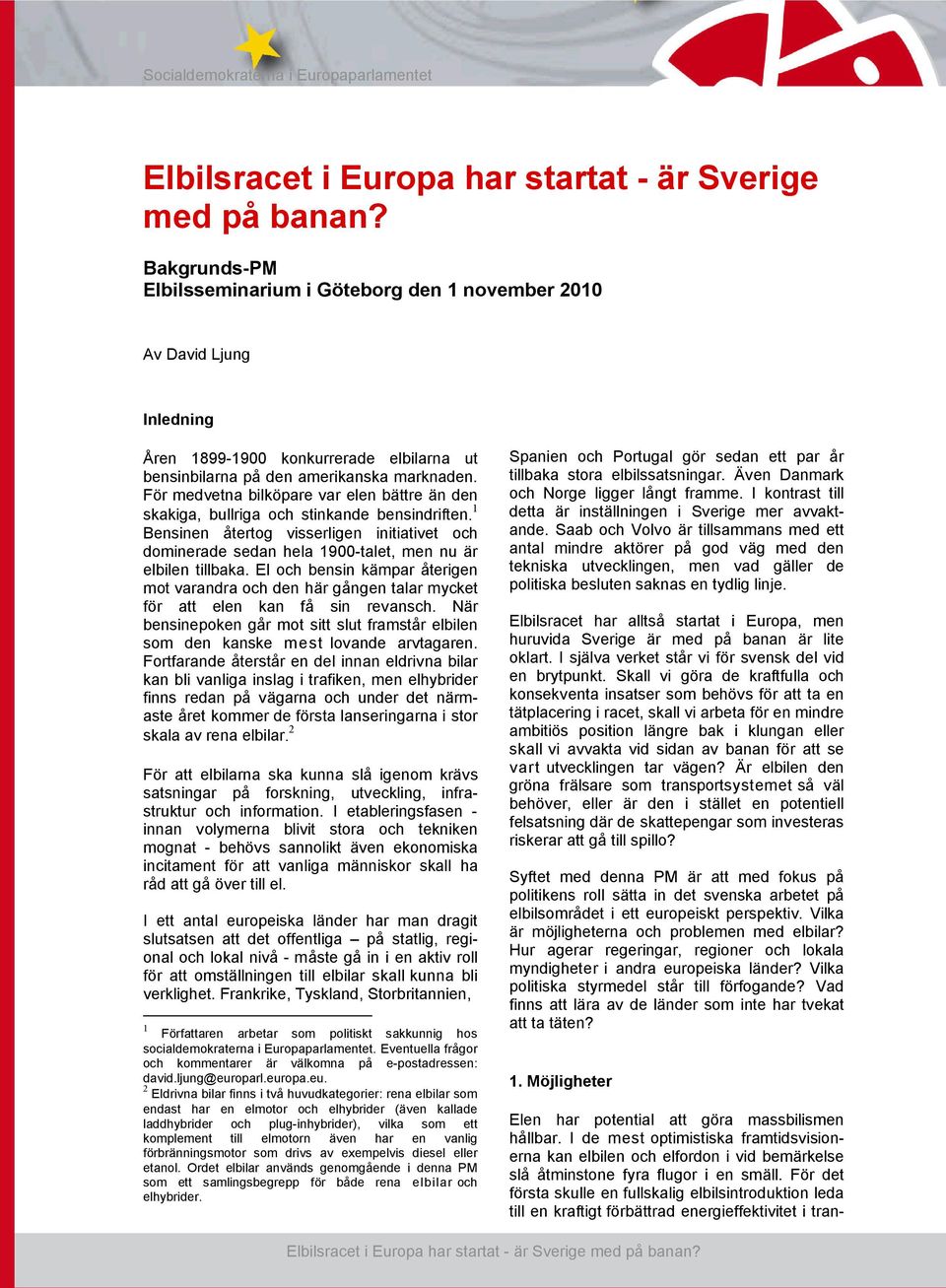 För medvetna bilköpare var elen bättre än den skakiga, bullriga och stinkande bensindriften.