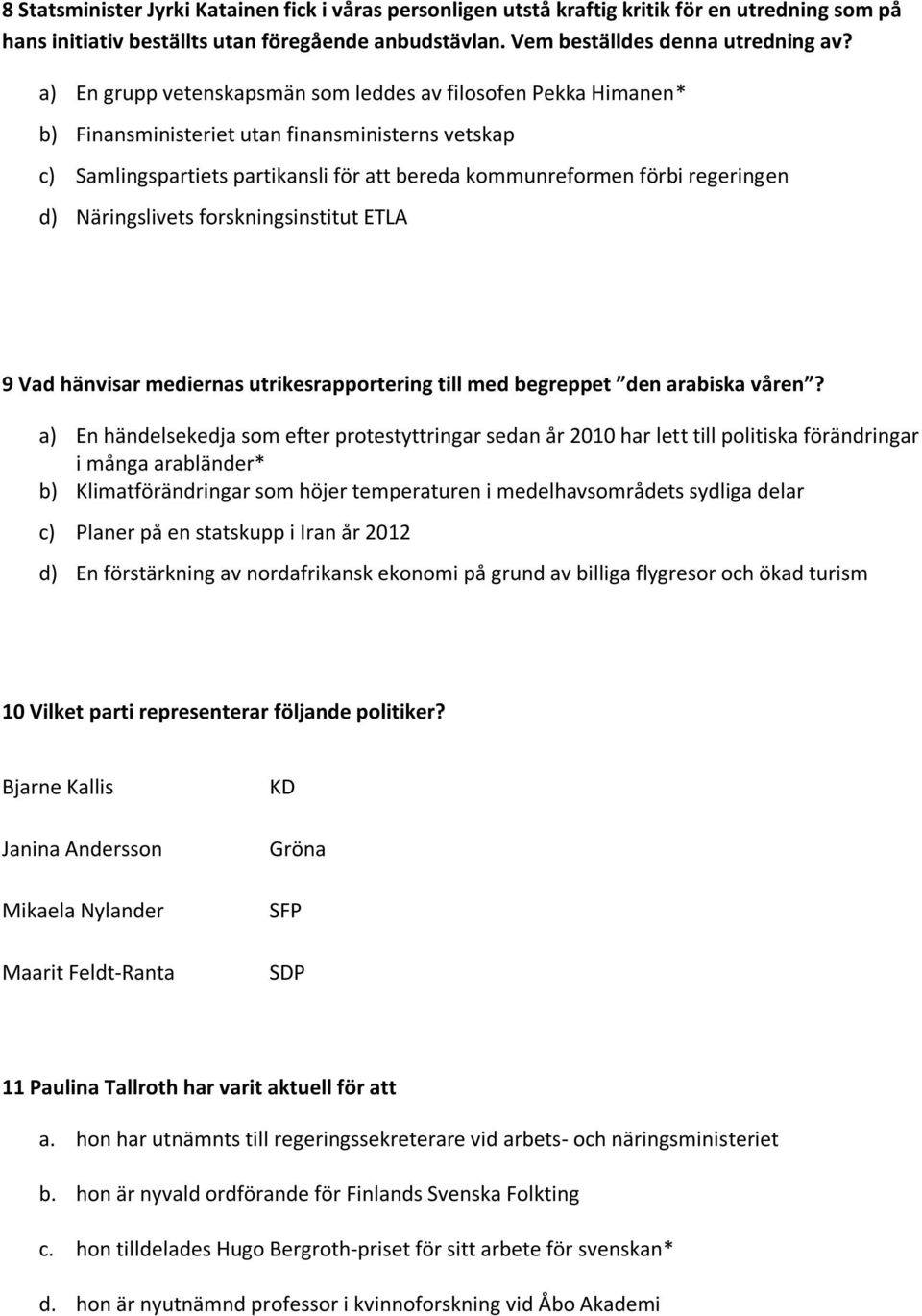 Näringslivets forskningsinstitut ETLA 9 Vad hänvisar mediernas utrikesrapportering till med begreppet den arabiska våren?