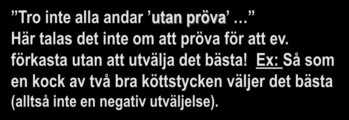 1 Johannesbrevet 4:1 3 (SFB-98) Mina älskade 1 Joh.4:1 1 Mina älskade, tro inte alla Står eg.