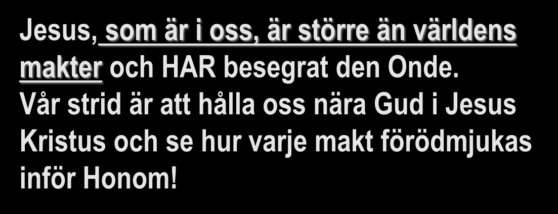 1 Johannesbrevet 4:4 6 (SFB-98) 4 Ni, kära barn, är från Gud och har besegrat dem, ty han som är i er är större än den som är i världen.