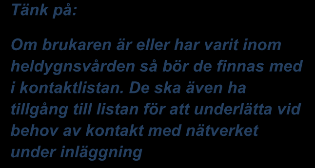 Diskutera gärna kring hur brukaren ser på sitt nätverk utifrån vem eller vilka som kan bli eventuella resurser i kommande arbete.