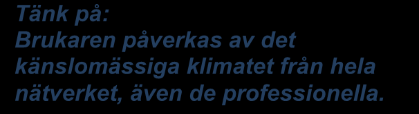 Utifrån vad som framkommer kan man med fördel göra en skattning av närståendes känsloklimat.