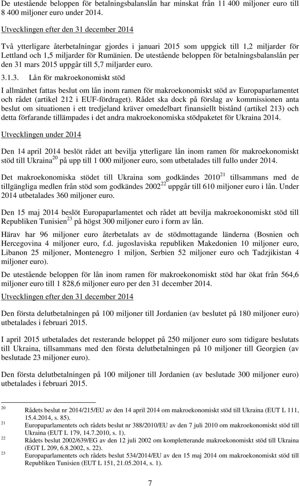 De utestående beloppen för betalningsbalanslån per den 31