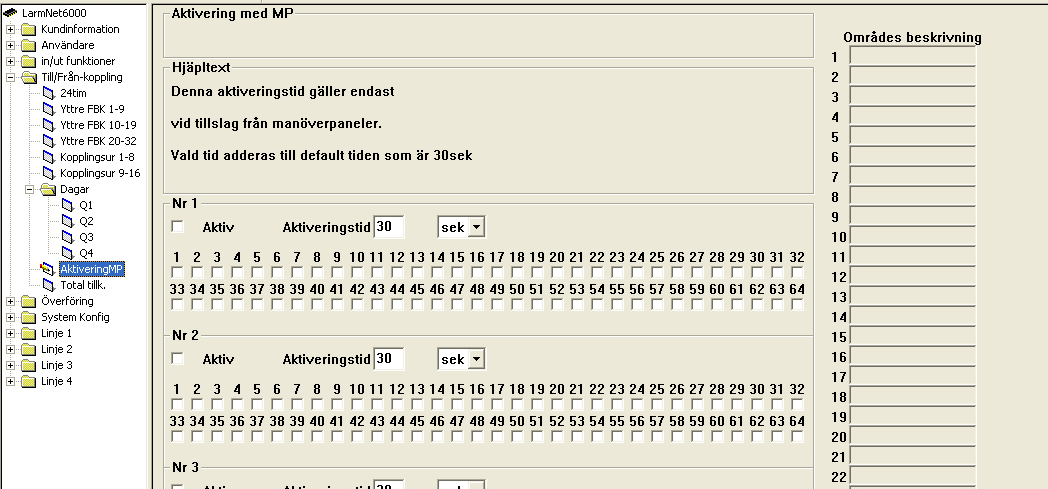 Till/Från-koppling - Aktivering MP Aktivering med MP Möjlighet att lägga till extra aktiveringstid vid tillkoppling på MAP, observera att detta visas i loggen som att är ett område som slås till med
