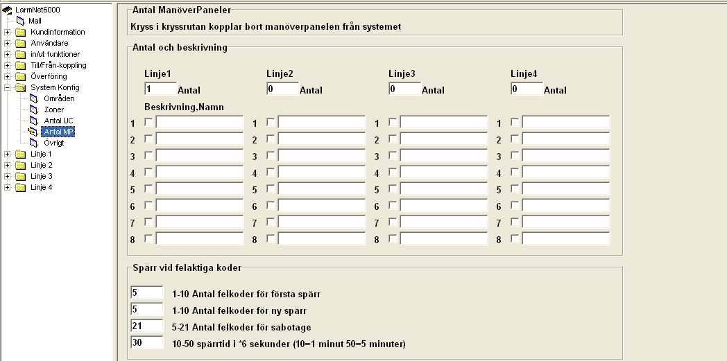 System Konfig - Antal MP Antal ManöverPaneler: Kryssa i kryssrutan kopplar bort manöverpanelen från systemet. Antal och beskrivning: Linje1: Hur många manöverpaneler som är anslutna på linje 1.