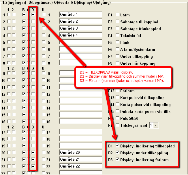 Tillkopplad i display: Visa att tillkoppling sker: Förlarm i MP: Kryssa i D1 samt i D under vilket område som MP ska visa TILLKOPPLAD för.