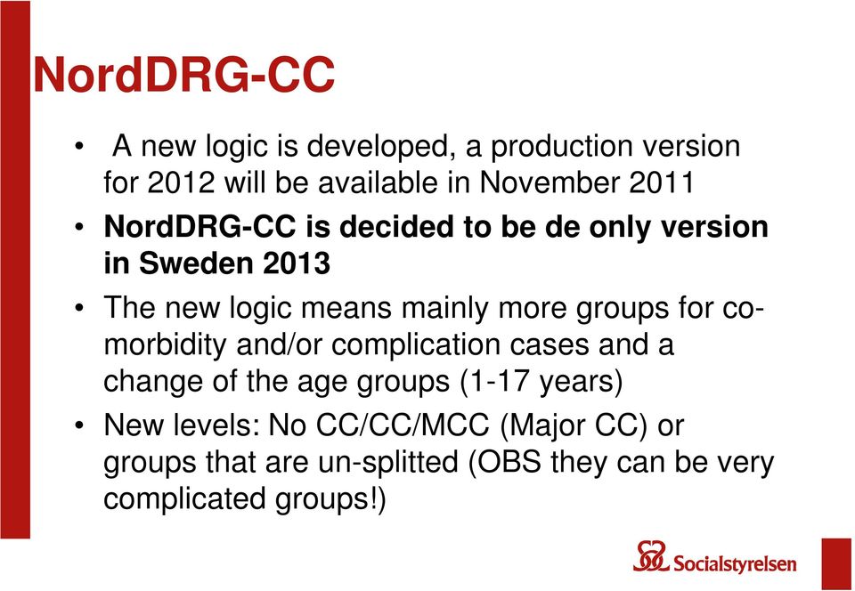 groups for comorbidity and/or complication cases and a change of the age groups (1-17 years) New