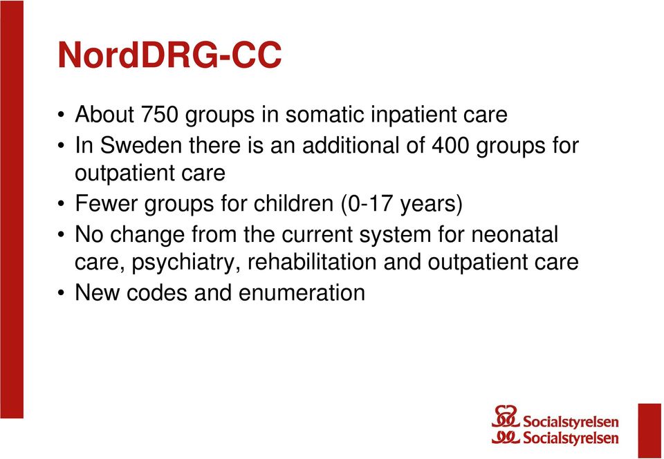 children (0-17 years) No change from the current system for neonatal