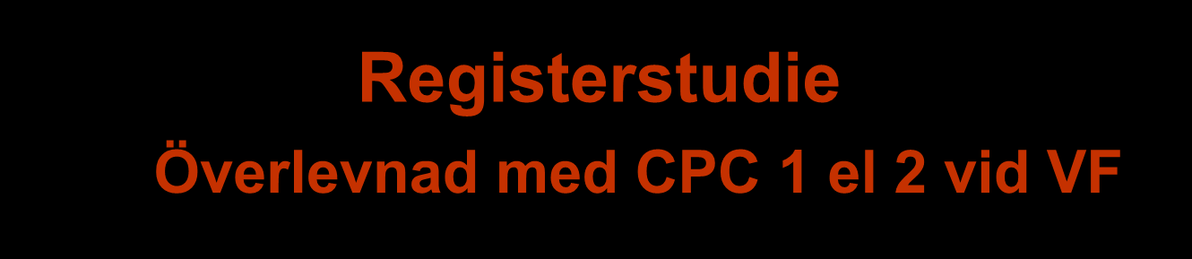 Registerstudie Överlevnad med CPC 1 el 2 vid VF % 30 25 25 p = 0.