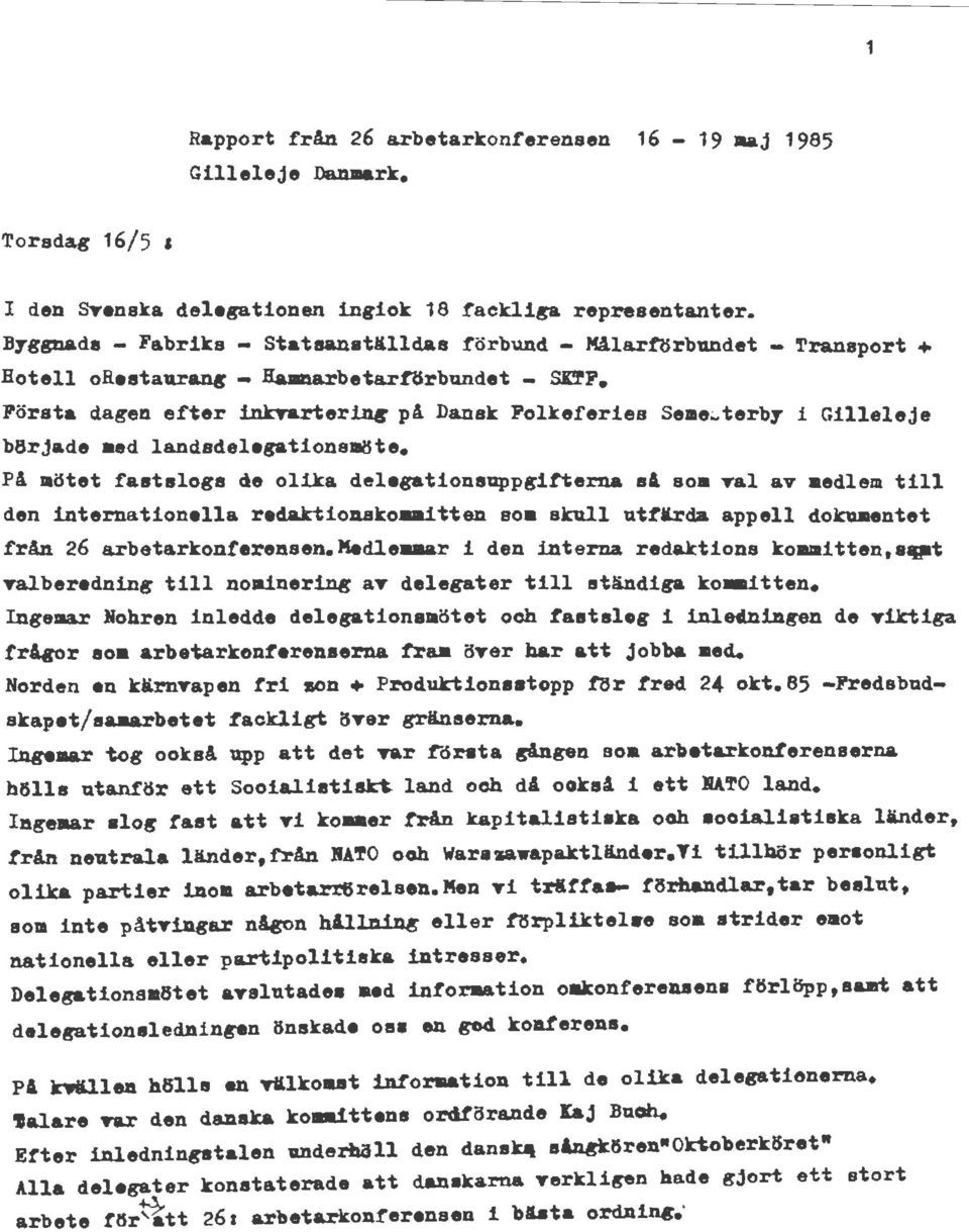 Första dagen efter iruct&rterfn6på Dansk Folkeferies Seme~terby b8rjade aed landsdelegationsmöte. Transport + i Gilleleje På mötet fastslogs de olika delegationsuppgi!terna al som Tal av med.