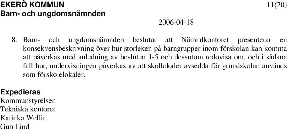 inom förskolan kan komma att påverkas med anledning av besluten 1-5 och dessutom redovisa om, och i