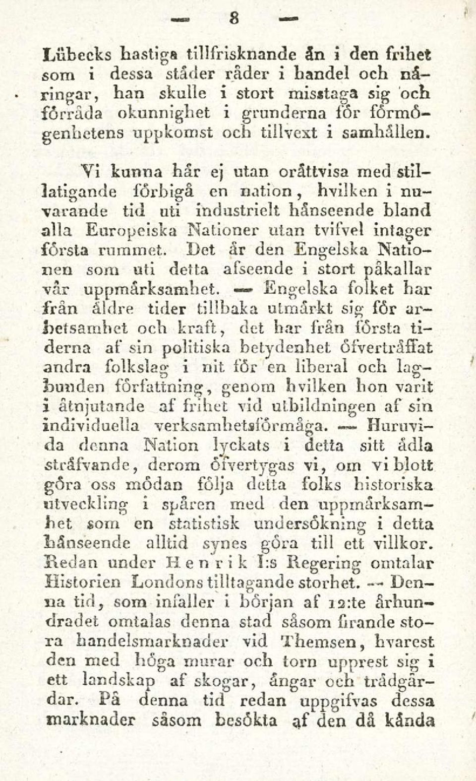 Vi kunna har ej utan orattvisa med stillatigande sorbiga en nation, hvilken i nuvarande tid uti industrielt hanseende bland alla Europeiska Nationer utan tvisvel intager ssrsta mmmet.