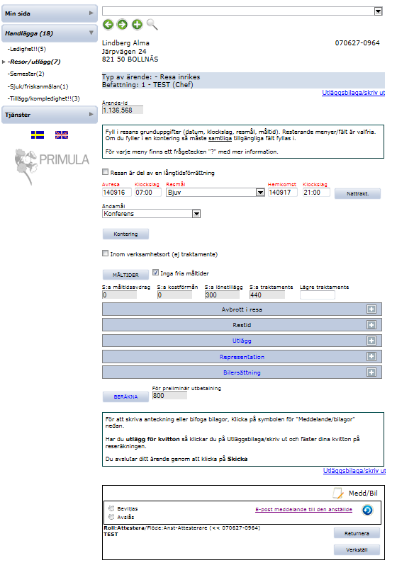 (6).4 Resor/utlägg 4. Välj Resor/utlägg i menyn Handlägga.. Det första ärendet som du har för attest visas direkt i bilden.