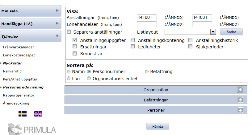 4(6).6 Personalredovisning I denna bild kan du söka fram och skriva ut anställningsuppgifter samt lönehändelser för dina anställda. 4 5 6 7 8. Välj Personalredovisning i menyn Tjänster.