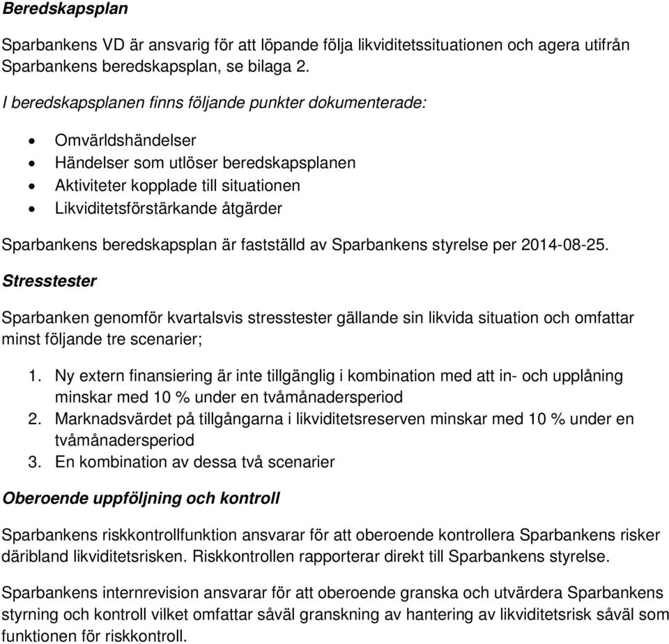 beredskapsplan är fastställd av Sparbankens styrelse per 2014-08-25.