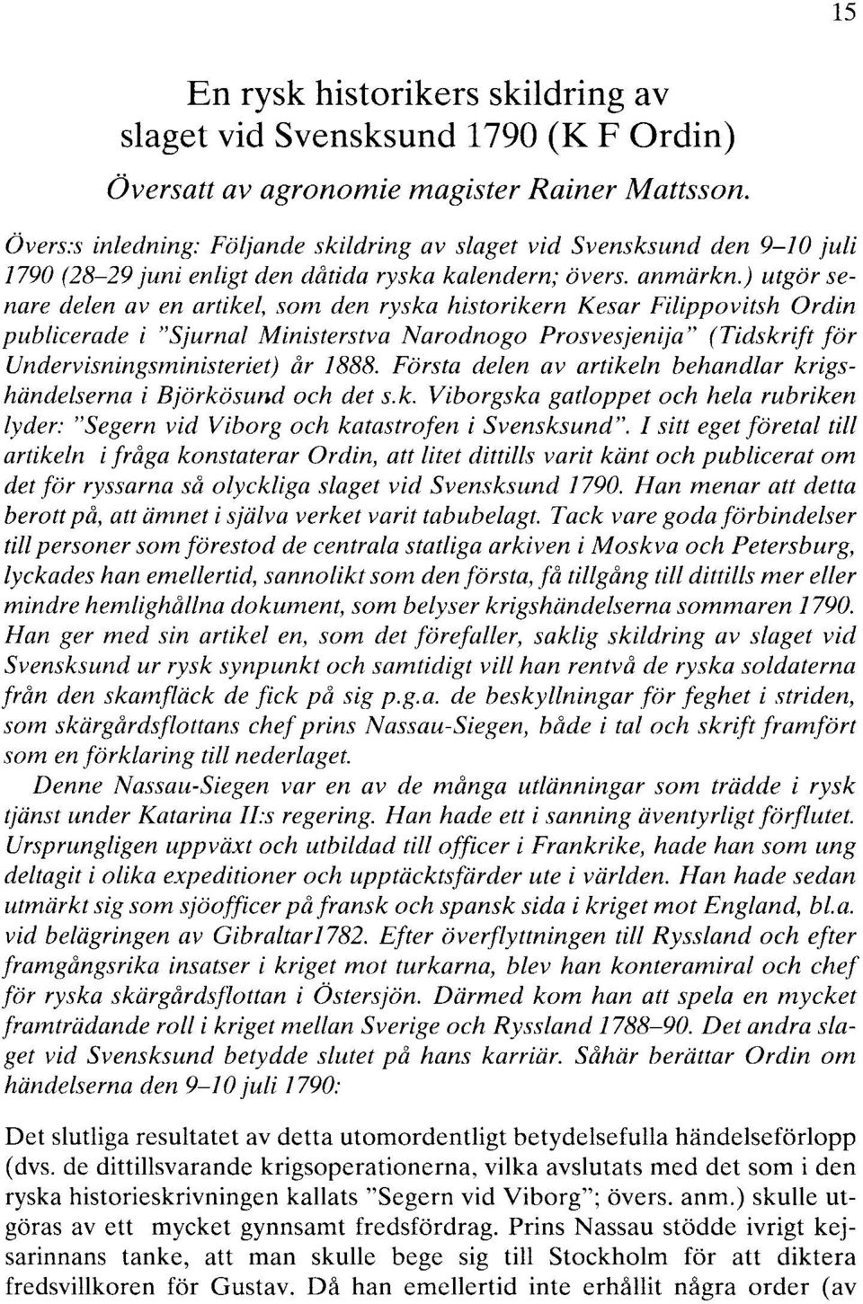 ) utgör senare delen av en artikel, som den ryska historikern Kesar Filippovitsh Ordin publicerade i "Sjurnal Ministerstva Naradnoga Prosvesjenija" (Tidskrift för Undervisningsministeriet) år 1888.