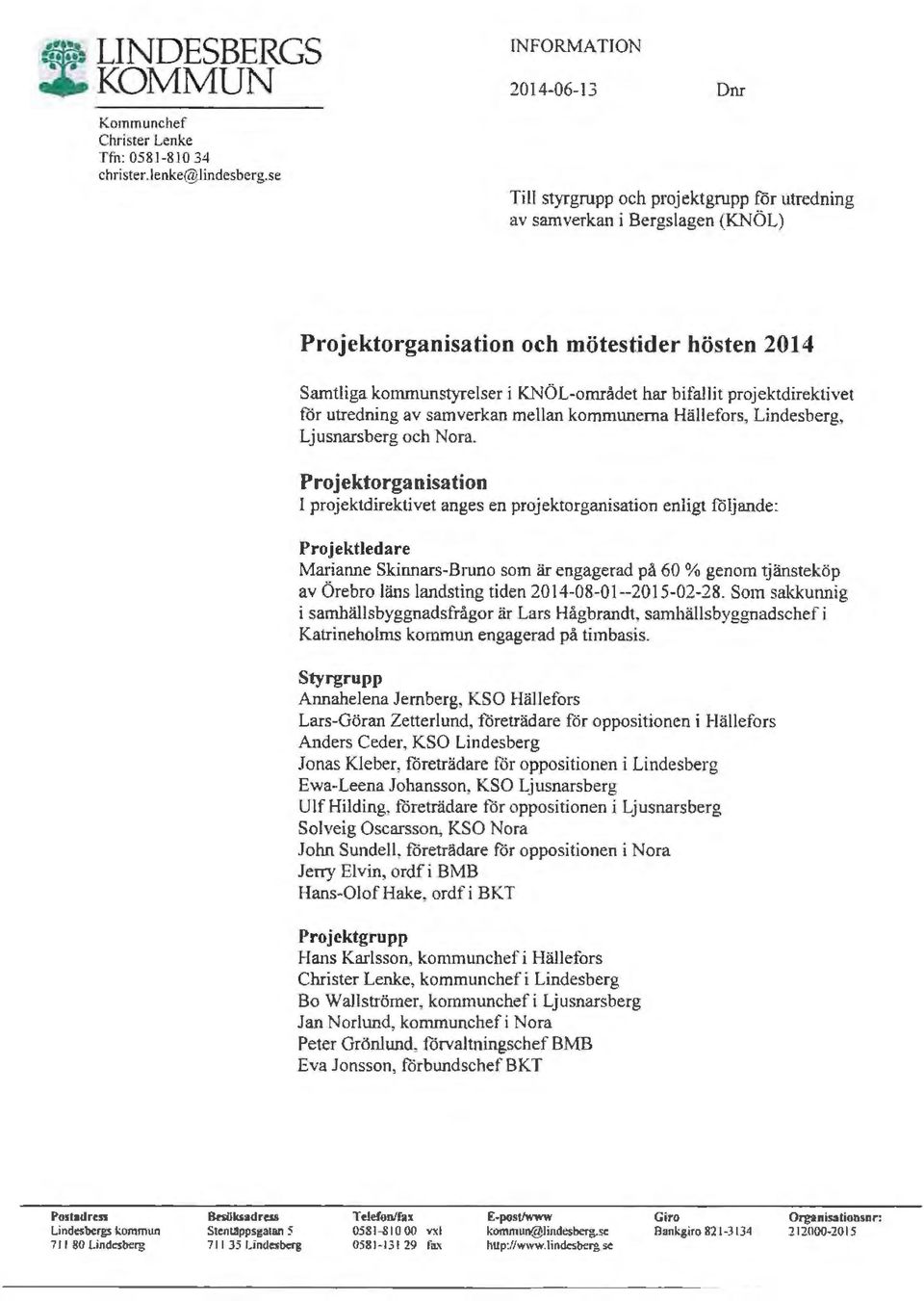 prjektdirektivet för utredning av samverkan mellan kmmunerna Hällefrs, Lindesberg, Ljusnarsberg ch Nra.