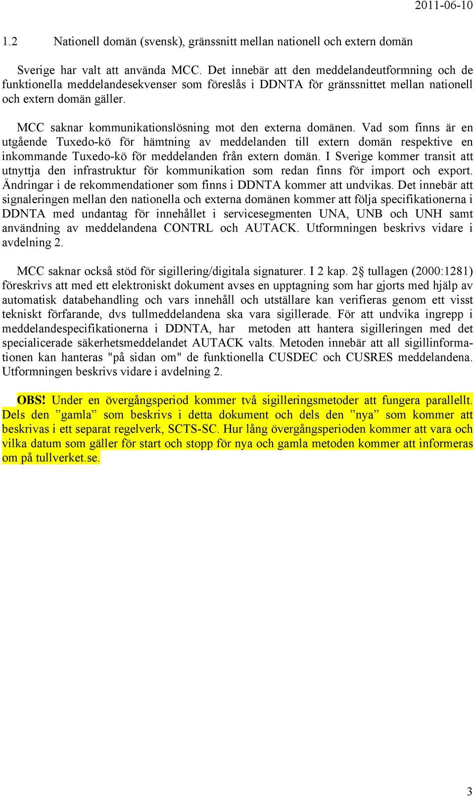 MCC saknar kommunikationslösning mot den externa domänen.