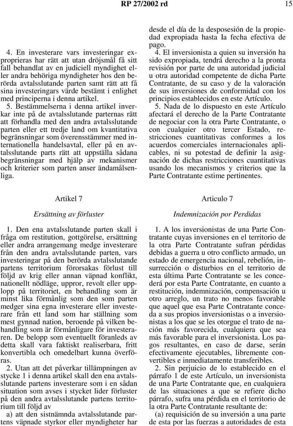rätt att få sina investeringars värde bestämt i enlighet med principerna i denna artikel. 5.