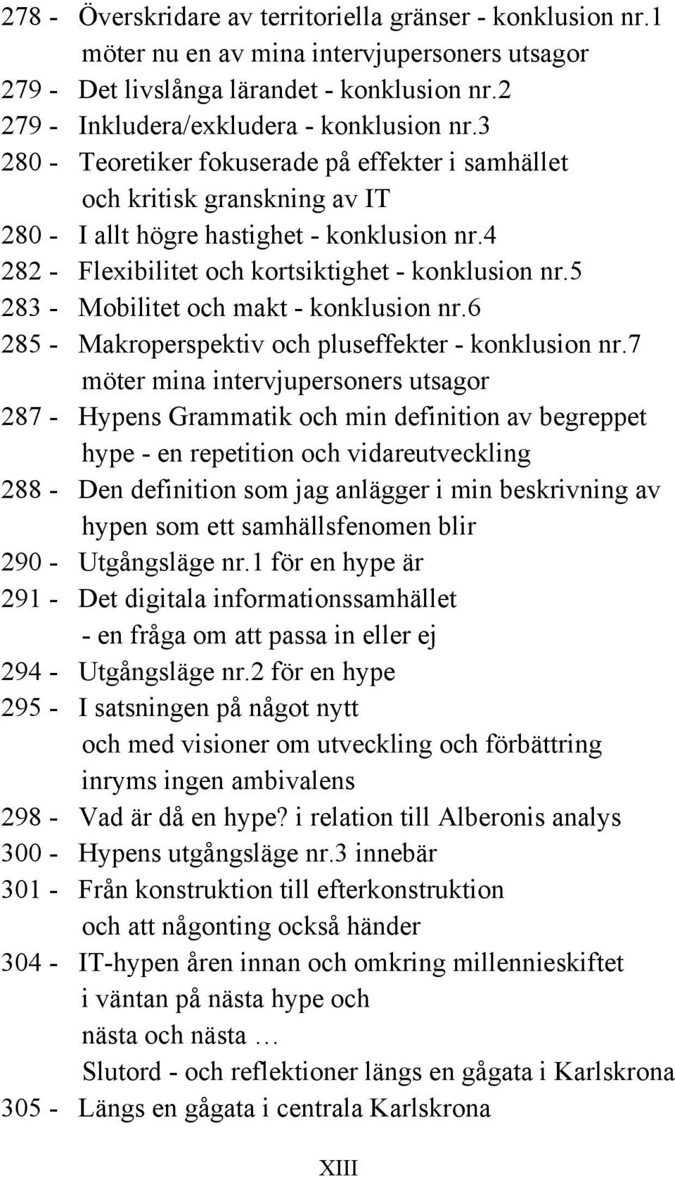 5 283 - Mobilitet och makt - konklusion nr.6 285 - Makroperspektiv och pluseffekter - konklusion nr.