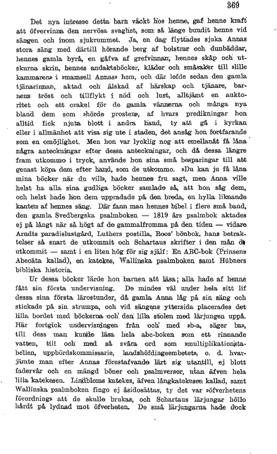 0 b,erg af b,olstrar och dunbadk, hennes gamla byrh eii g%fva af grefv-, hennes sk%p och: utskurna shia, hermes a,nda,~tsböclcer, kläder och småsaker till»lille kamma1'1em i»mamsesi Annas)) hem, och