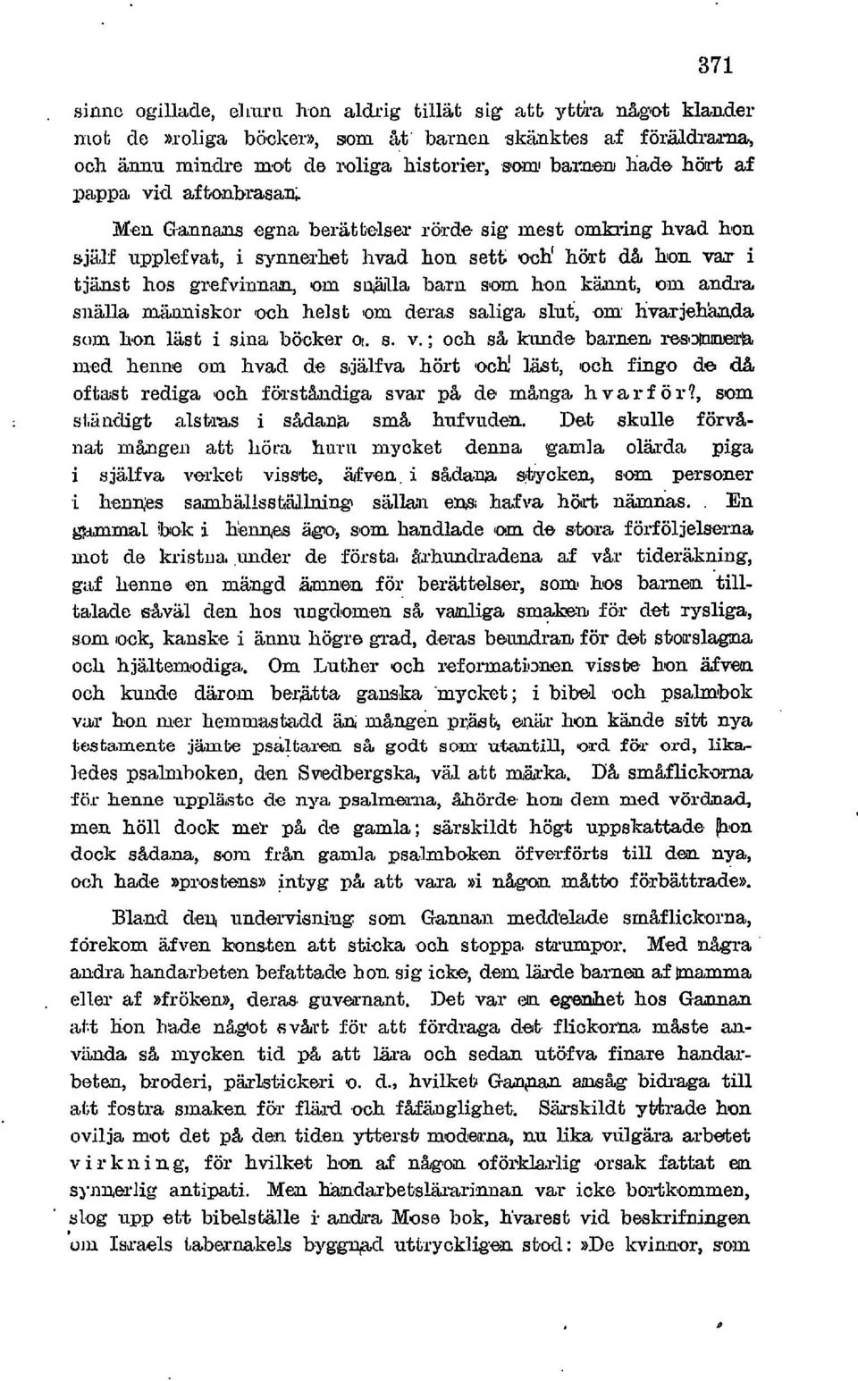 xnna;us egna beriitt~elsw röde sig mest omkring hvad hon sbjgjlf uppl,efvat, i synnerhet livad hon sett loch' höiït då, hon var i tjiinst 1.0s grefvim.