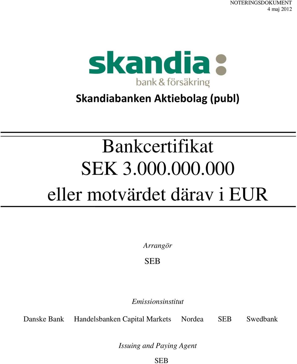 000.000 eller motvärdet därav i EUR Arrangör SEB