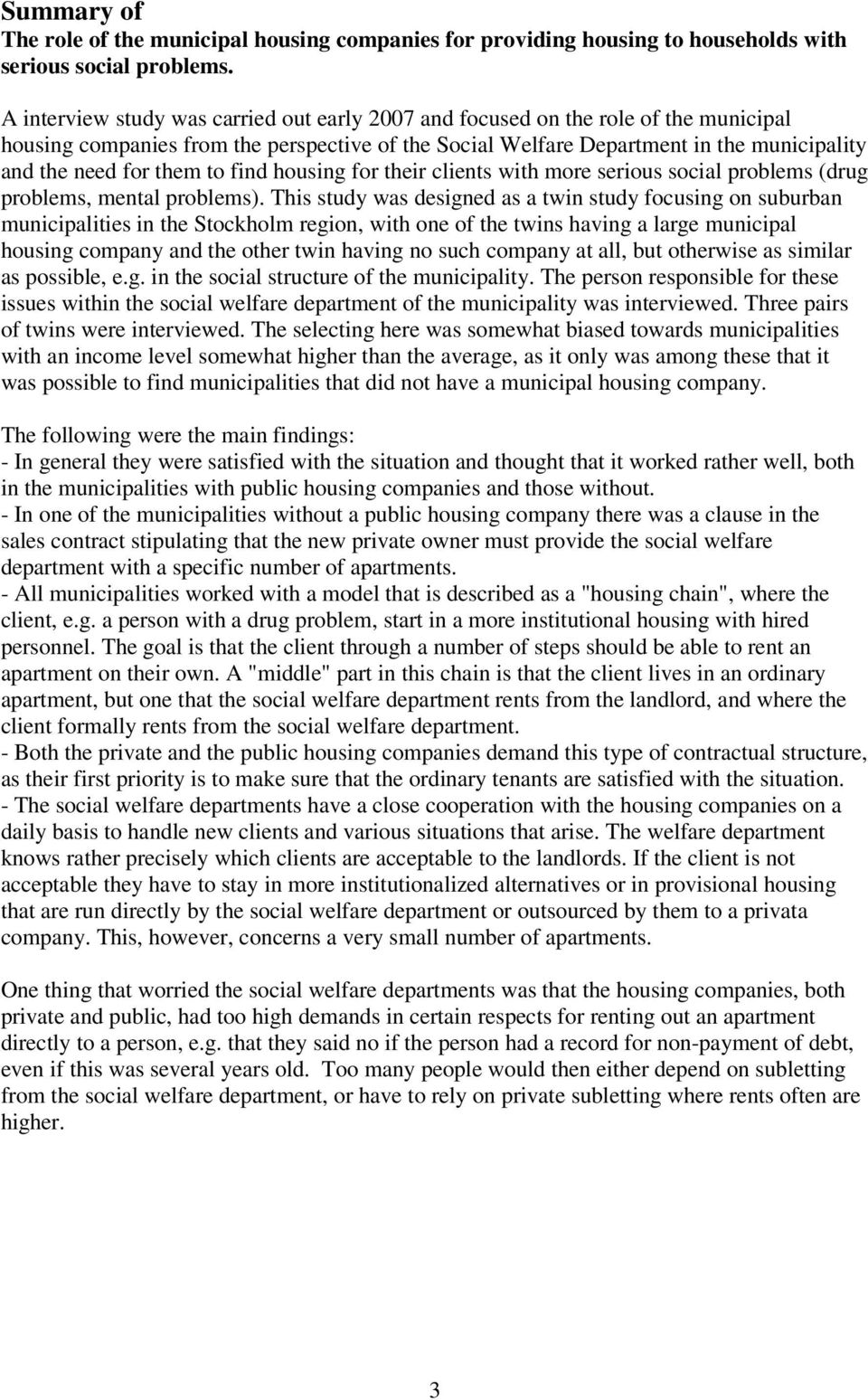 to find housing for their clients with more serious social problems (drug problems, mental problems).