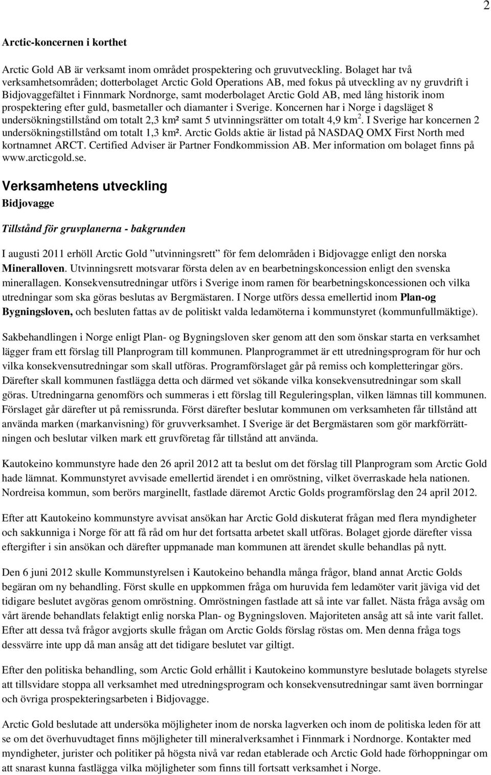 lång historik inom prospektering efter guld, basmetaller och diamanter i Sverige.