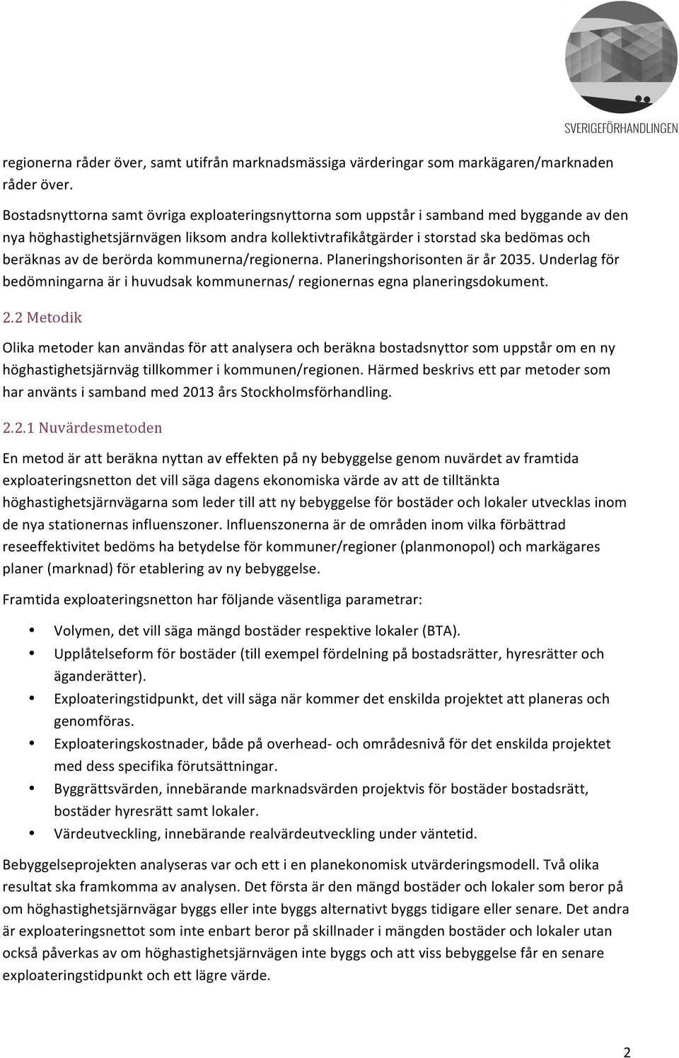 berörda kommunerna/regionerna. Planeringshorisonten är år 20