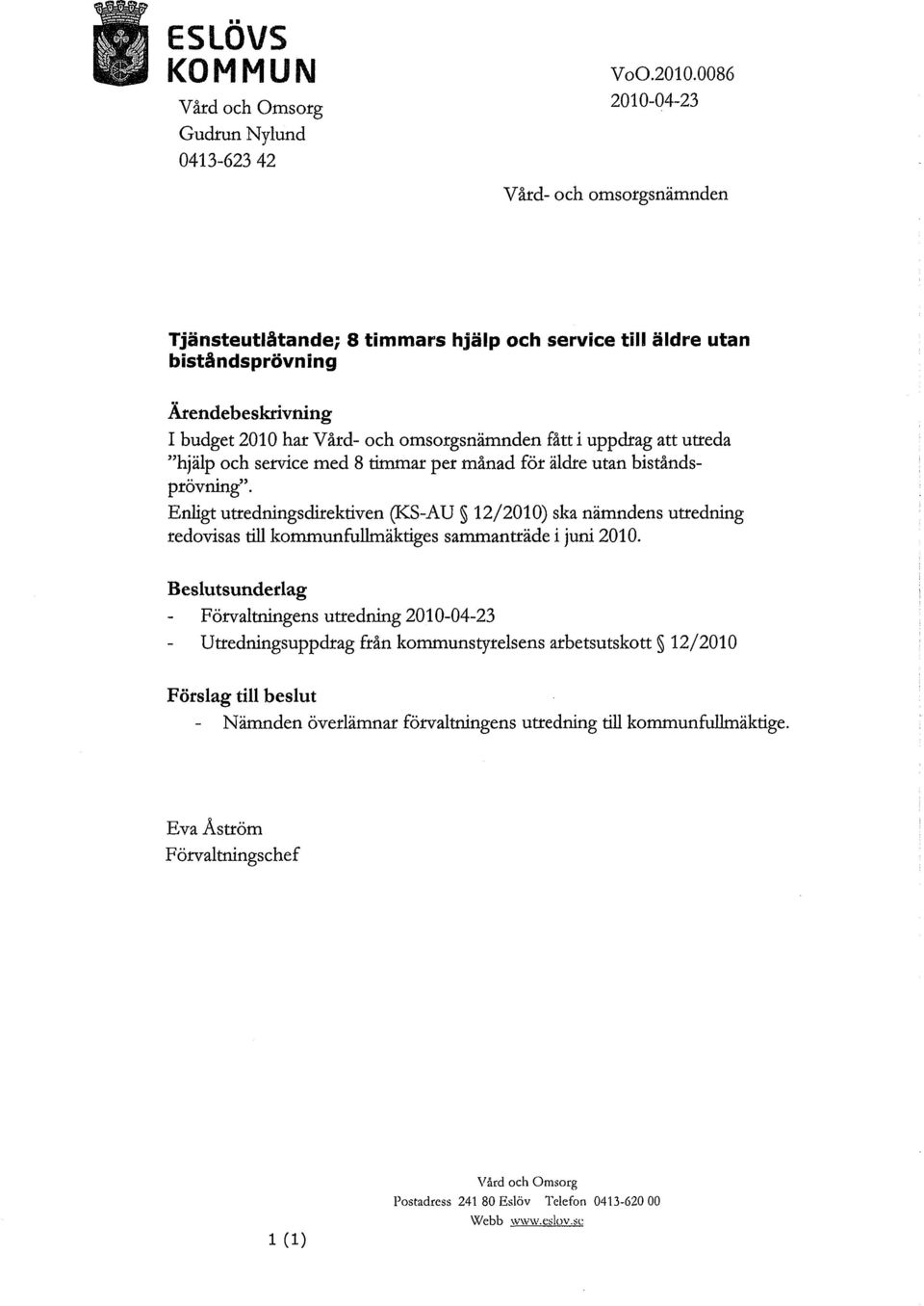 uppdrag att utreda "hjälp och service med 8 timmar per månad för äldre utan biståndsprövning".