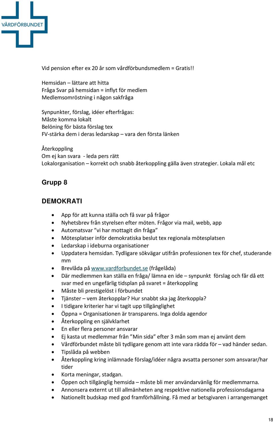 FV-stärka dem i deras ledarskap vara den första länken Återkoppling Om ej kan svara - leda pers rätt Lokalorganisation korrekt och snabb återkoppling gälla även strategier.