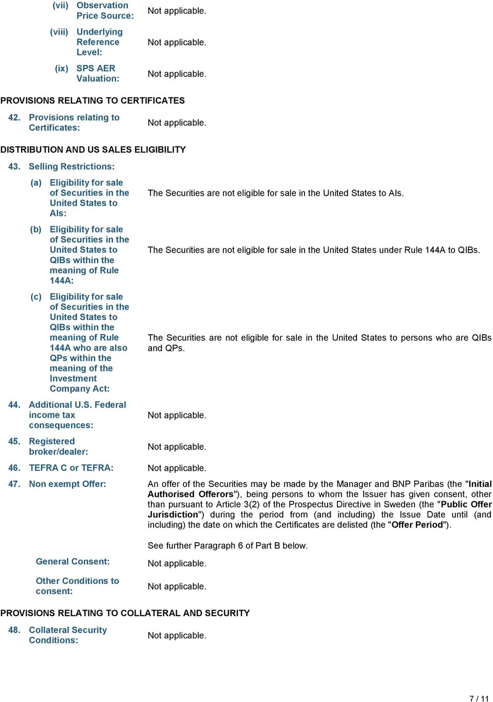 Selling Restrictions: (a) Eligibility for sale of Securities in the United States to AIs: (b) Eligibility for sale of Securities in the United States to QIBs within the meaning of Rule 144A: (c)