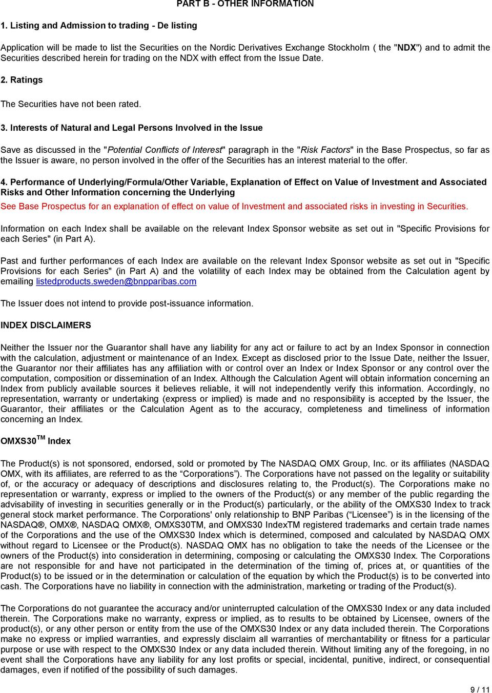 Interests of Natural and Legal Persons Involved in the Issue Save as discussed in the "Potential Conflicts of Interest" paragraph in the "Risk Factors" in the Base Prospectus, so far as the Issuer is