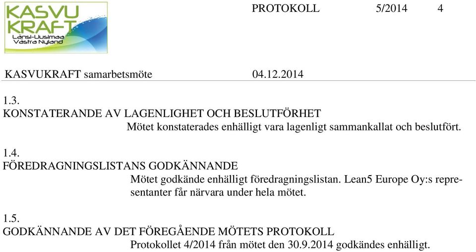 sammankallat och beslutfört. 1.4.