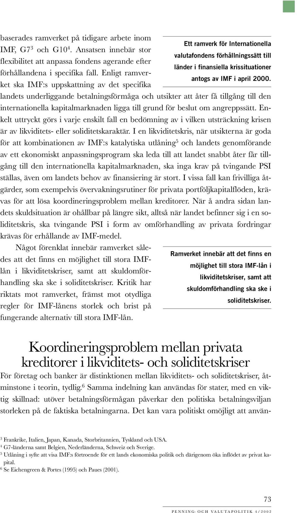 Enligt ramverket ska IMF:s uppskattning av det specifika antogs av IMF i april 2000.