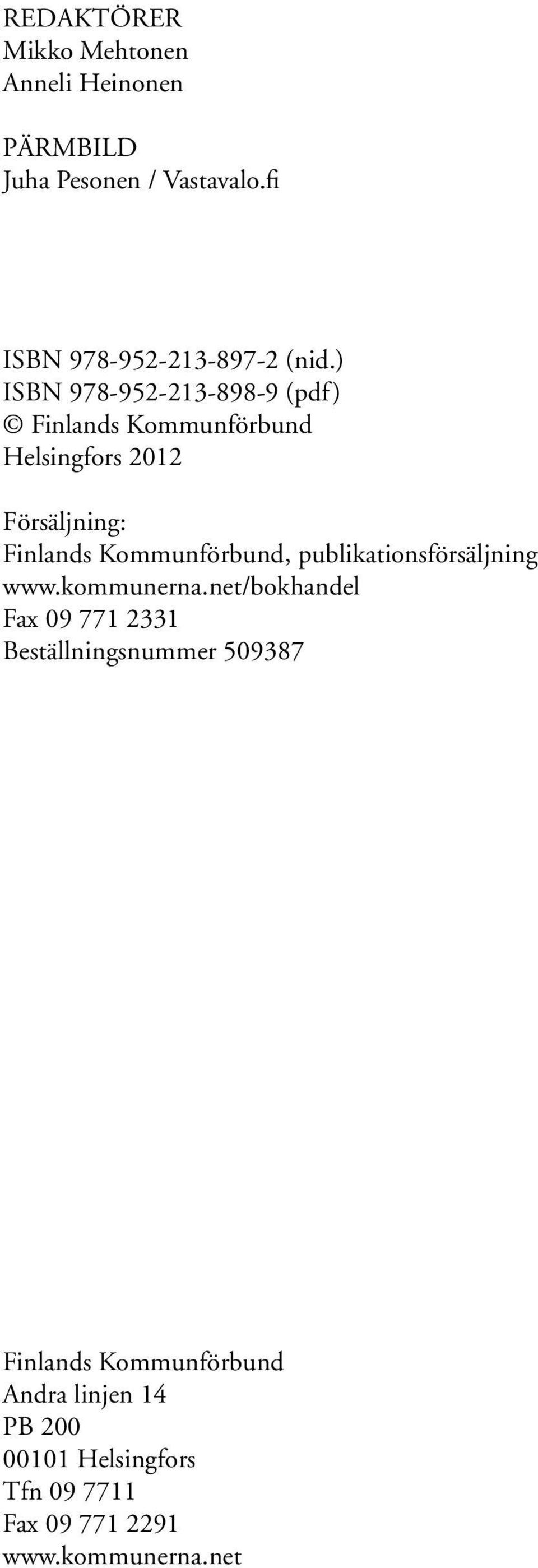 ) ISBN 978-952-213-898-9 (pdf) Finlands Kommunförbund Helsingfors 2012 Försäljning: Finlands