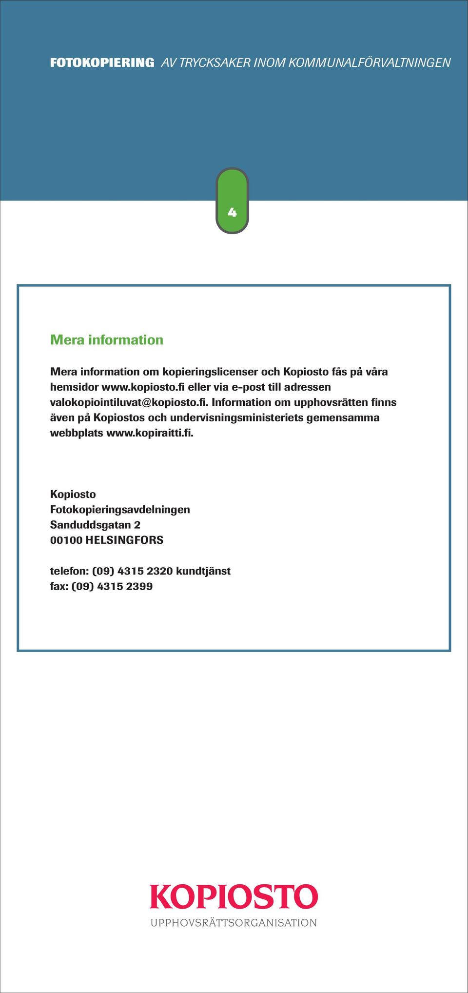 även på Kopiostos och undervisningsministeriets gemensamma webbplats www.kopiraitti.fi.